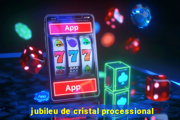 jubileu de cristal processional